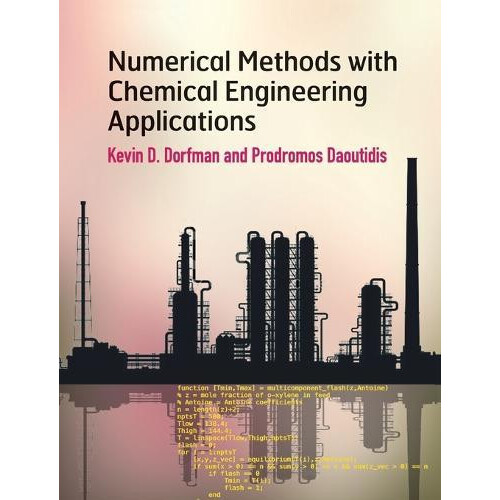 Numerical Methods with Chemical Engineering Applications by Kevin D. D