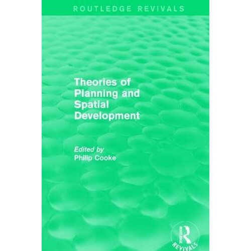 Routledge Revivals Theories of Planning and Spatial Development 1983 P