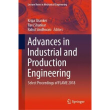Advances in Industrial and Production Engineering Select Proceedings o