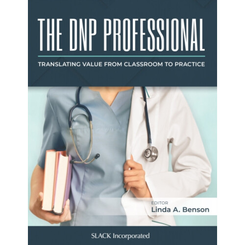 The DNP Professional Translating Value from Classroom to Practice by L