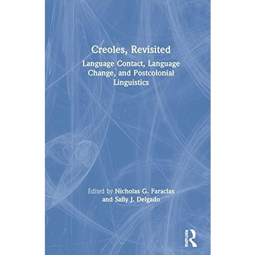Creoles Revisited Language Contact Language Change and Postcolonial Li