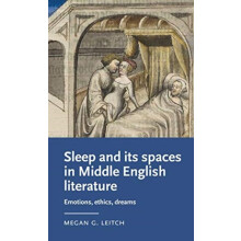 Sleep and its spaces in Middle English literature Emotions ethics drea