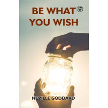 Be What You Wish by Neville Goddard Paperback Book