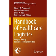 Handbook of Healthcare Logistics Bridging the Gap between Theory and P