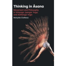 Thinking in sana Viniyoga Iyengar Yoga and Ashtanga Yoga by Matylda Ci
