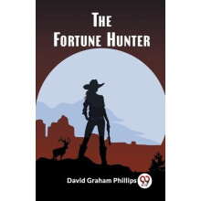 The Fortune Hunter by David Graham Phillips Paperback Book