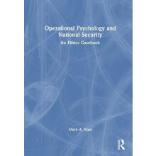 Operational Psychology and National Security An Ethics Casebook by Mar