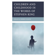Children and Childhood in the Works of Stephen King Hardcover Book