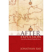 After Expulsion 1492 and the Making of Sephardic Jewry by Jonathan S.