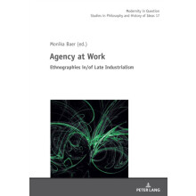 Agency at Work Ethnographies inof Late Industrialism Hardcover Book