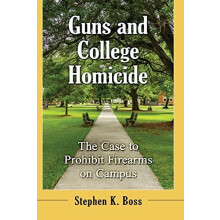 Guns and College Homicide The Case to Prohibit Firearms on Campus by S