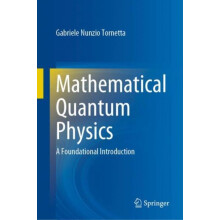 Mathematical Quantum Physics A Foundational Introduction by Gabriele N