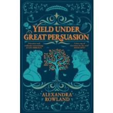 Yield Under Great Persuasion by Alexandra Rowland Hardcover Book