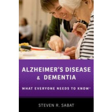 Alzheimers Disease and Dementia What Everyone Needs to Knowr by Steven