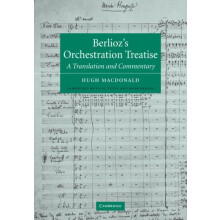Berliozs Orchestration Treatise A Translation and Commentary by Berlio