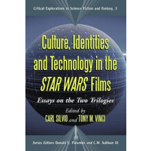Culture Identities and Technology in the Star Wars Films Essays on the