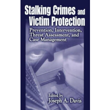Stalking Crimes and Victim Protection Prevention Intervention Threat A