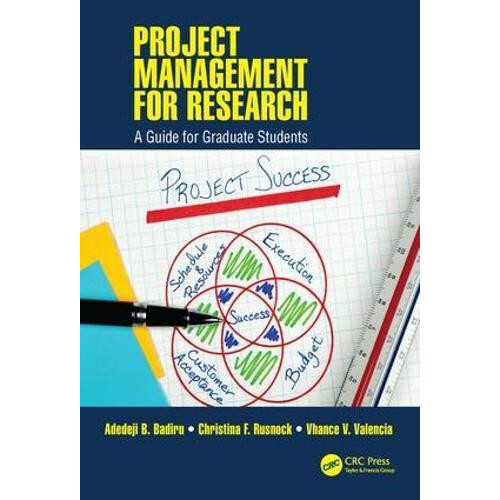 Project Management for Research A Guide for Graduate Students by Adede