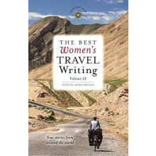 The Best Womens Travel Writing Volume 11 True Stories from Around the