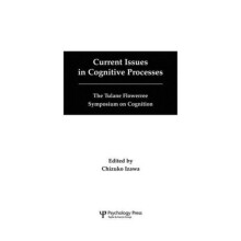 Current Issues in Cognitive Processes The Tulane Flowerree Symposia on