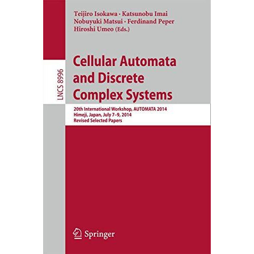 Cellular Automata and Discrete Complex Systems 20th International Work