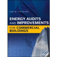 Energy Audits and Improvements for Commercial Buildings by Ian M. Shap