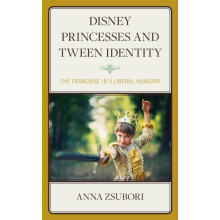 Disney Princesses and Tween Identity The Franchise in Illiberal Hungar