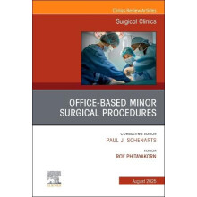 OfficeBased Minor Surgical Procedures An Issue of Surgical Clinics by