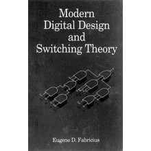Modern Digital Design and Switching Theory by Eugene D. Fabricius Hard