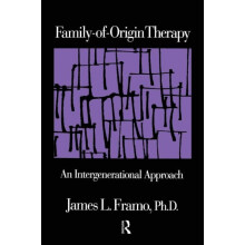 FamilyOfOrigin Therapy An Intergenerational Approach by James L. Framo