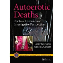 Autoerotic Deaths Practical Forensic and Investigative Perspectives by