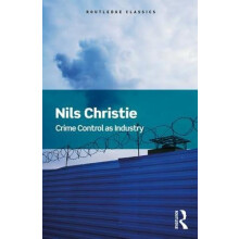 Crime Control As Industry Towards Gulags Western Style by Nils Christi