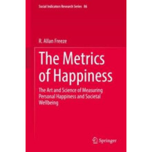 The Metrics of Happiness The Art and Science of Measuring Personal Hap