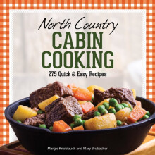 North Country Cabin Cooking 275 Quick Easy Recipes by Margie Knoblauch