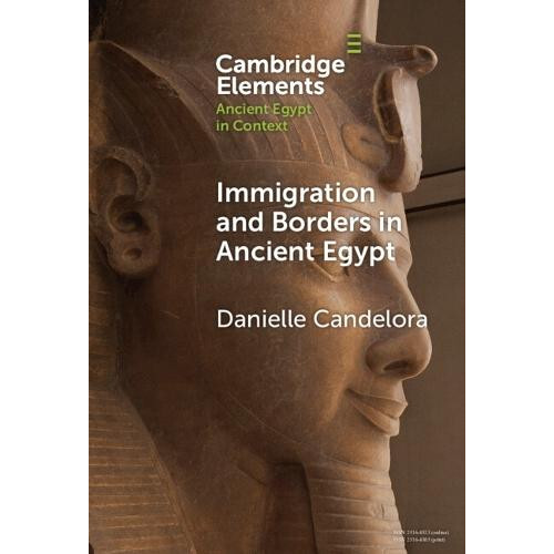 Immigration and Borders in Ancient Egypt by Danielle Candelora Hardcov