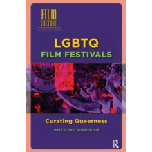 LGBTQ Film Festivals Curating Queerness by Antoine Damiens Paperback B
