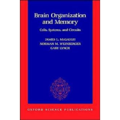Brain Organization and Memory Cells Systems and Circuits Paperback Boo