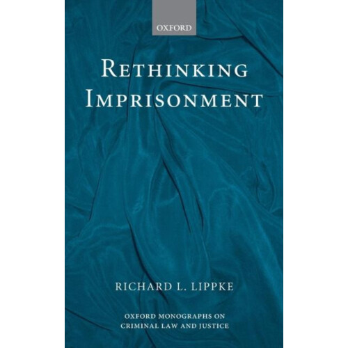 Rethinking Imprisonment by Richard Lippke Hardcover Book