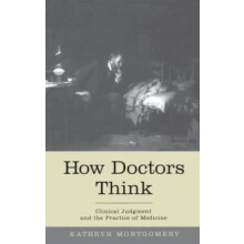 HOW DOCTORS THINK C by MONTGOMERY Hardcover Book