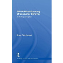 The Political Economy of Consumer Behavior Contesting Consumption by B