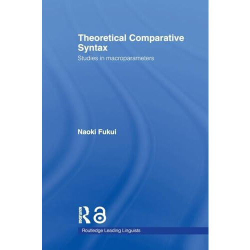 Theoretical Comparative Syntax Studies in Macroparameters by Naoki Fuk