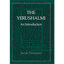 YerushalmiThe Talmud of the Land of Israel An Introduction by Jacob Ne