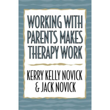 Working with Parents Makes Therapy Work by Kerry Kelly Novick Paperbac