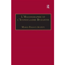 LHagiographie et lIconoclasme Byzantin by MarieFrance Auzepy Hardcover