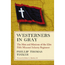 Westerners in Gray The Men and Missions of the Elite Fifth Missouri In