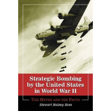 Strategic Bombing by the United States in World War II The Myths and t