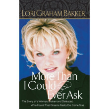The More Than I Could Ever Ask The Story of a Woman Broken and Defeate