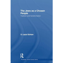 The Jews as a Chosen People Tradition and transformation by S. Leyla G