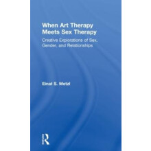 When Art Therapy Meets Sex Therapy Creative Explorations of Sex Gender