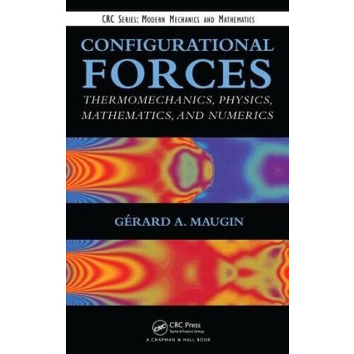 Configurational Forces Thermomechanics Physics Mathematics and Numeric